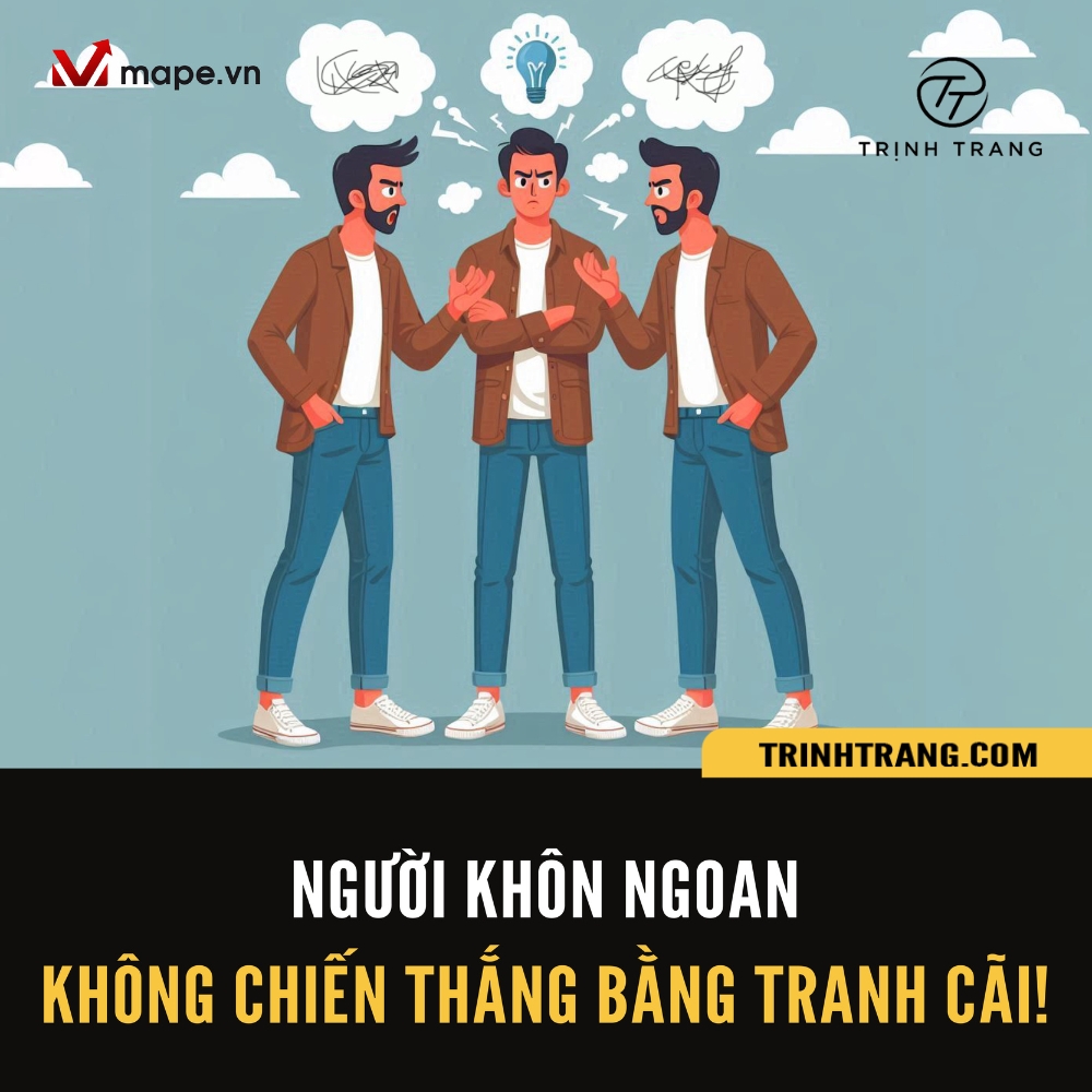 NGƯỜI KHÔN NGOAN KHÔNG CHIẾN THẮNG BẰNG TRANH CÃI!