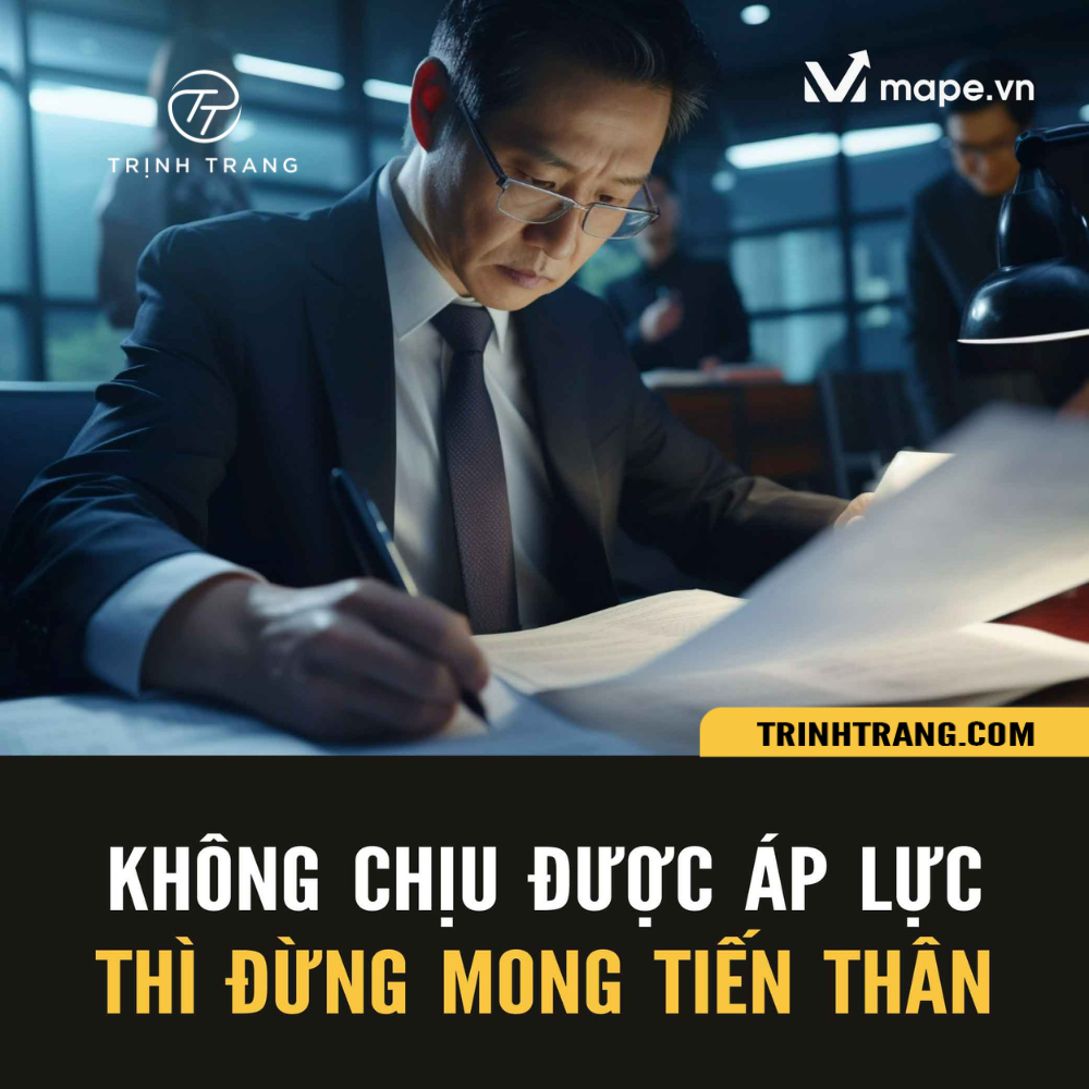 Nếu không chịu được áp lực thì đừng có mong tiến thân